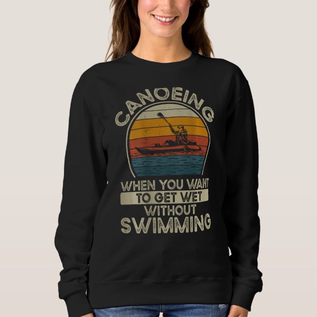 Canoeing When You Want To Get Wet Without Swimming T Shirt (Framsida)
