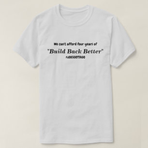 Cant Afford Bygger tillbaka bättre Joes Gotta Go l T Shirt