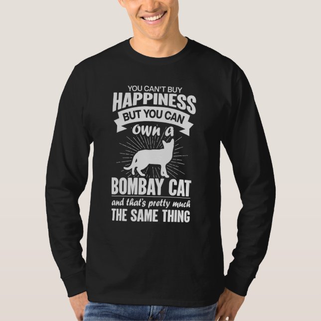 Can't Buy Happiness But Can Buy A Bombay Cat 1 T Shirt (Framsida)
