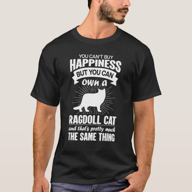 Can't Buy Happiness But Can Buy A Ragdoll Cat 1 T Shirt (Framsida)