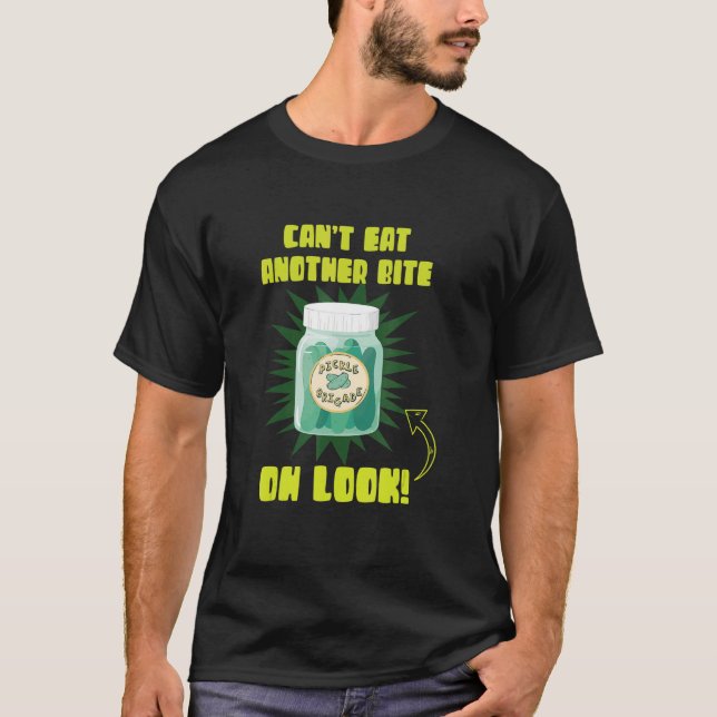 Can't Eat Another Bite Oh Look Cucumber Pickles T Shirt (Framsida)