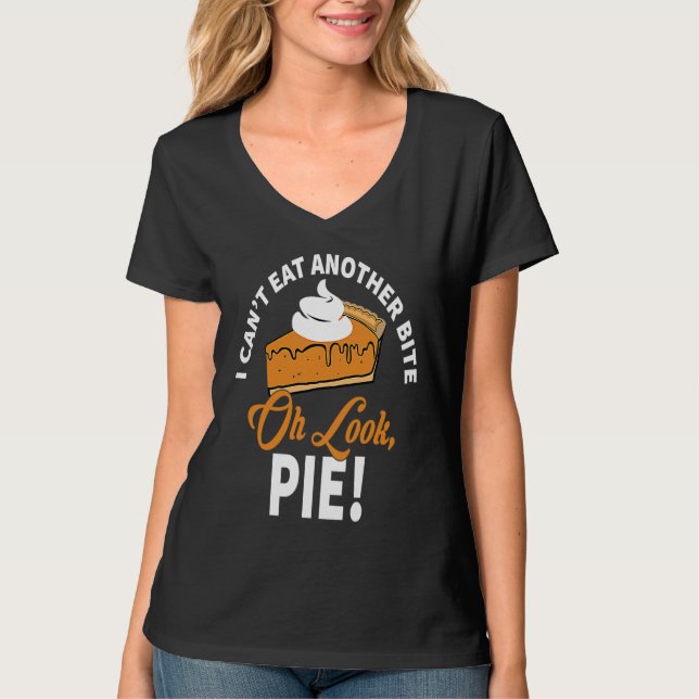 Can't Eat Another Bite Oh Look Pie  Thanksgiving T Shirt (Framsida)