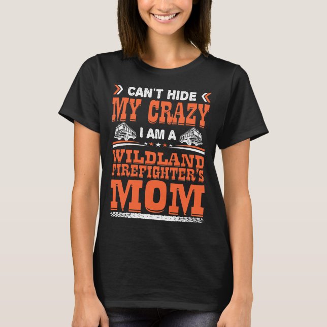Cant Göm My Crazy Wildland Firefighter Mamma Gift T Shirt (Framsida)