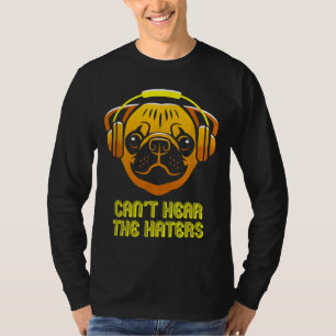 Cant Hear the Haters Headphone Pug Classic T-Shir T Shirt