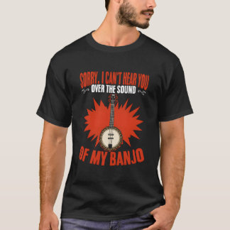 Can'T Hear You Banjo Player Bluegrass Folk Music B T Shirt