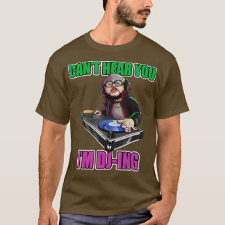 Cant Hear You Im Dj-ing Dj Headphone Mixer Manar T Shirt