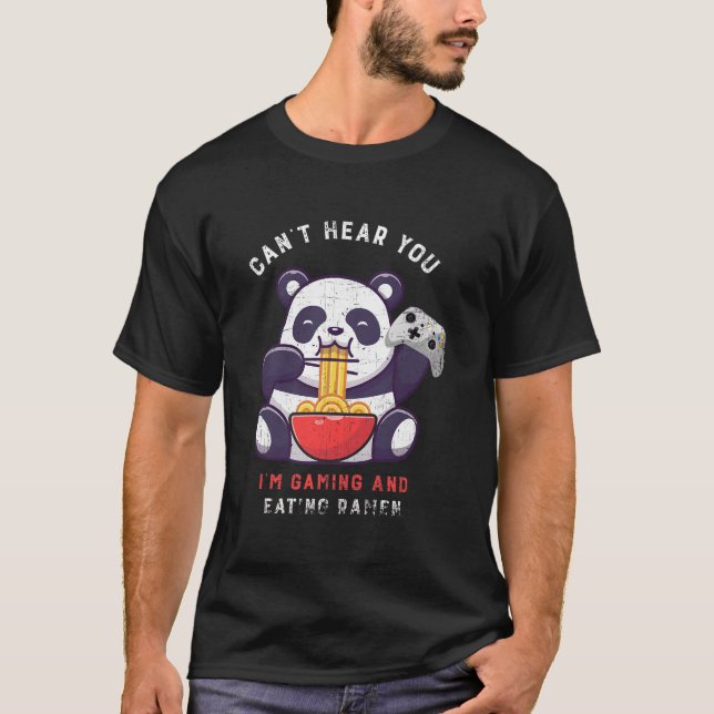 Can'T Hear You I'M Gaming And Eating Ra Panda Game T Shirt (Framsida)