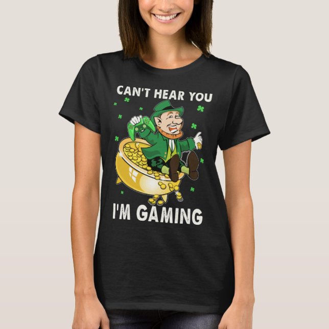Cant Hear You I'm Gaming Leprechaun St Patricks Da T Shirt (Framsida)