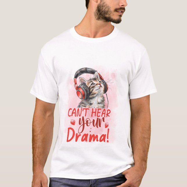 Can't Hear Your Drama Cat 🐱🎧 Funny Sarcastic Cat T Shirt (Framsida)