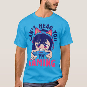Cant hör dig spela roligt, Gamer Girl Anime T Shirt