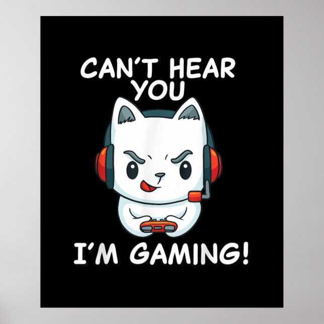 Cant hör dig spela spel | Kat Gamer-gåva Poster (Framsidan)