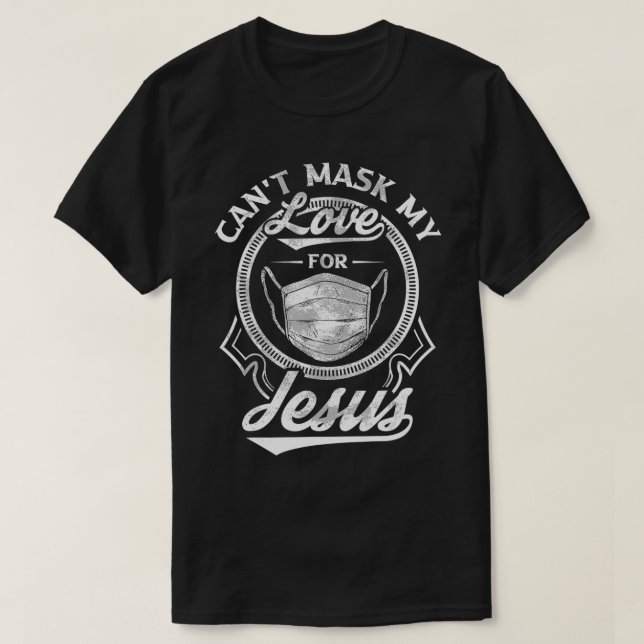 Cant Mask My Kärlek för Jesus inspiration Christia T Shirt (Design framsida)