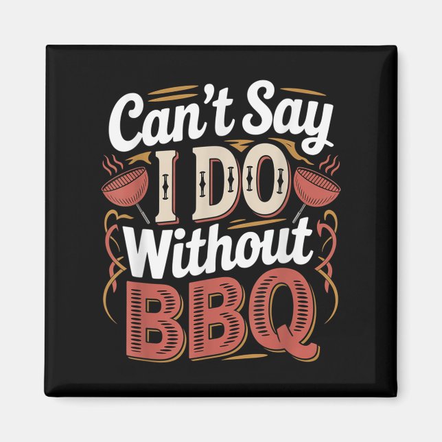 Can't Say I Do Without Bbq Barbecue Wedding Prosal Magnet (Framsidan)