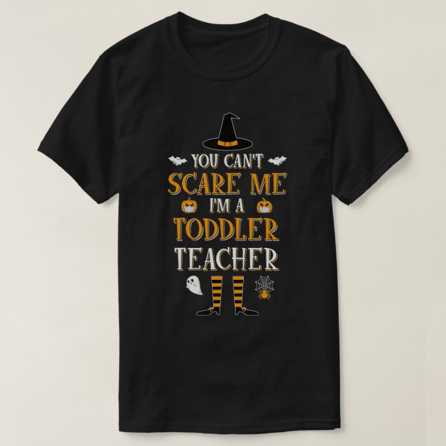 Can't Scare Me, I'm A Toddler Teacher Halloween Gi T Shirt (Design framsida)