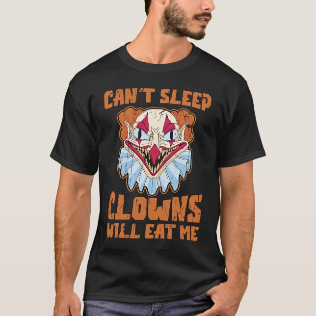 Can't sleep Clowns will eat me  clowns halloween T Shirt (Framsida)