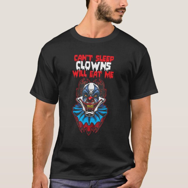 Cant Sömn Clowins kommer att äta mig T Shirt (Framsida)