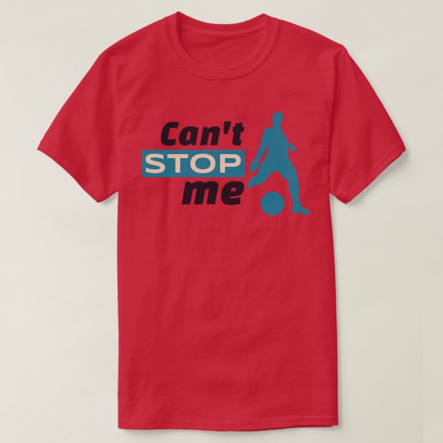 Cant Stop Me T Shirt (Design framsida)