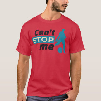 Cant Stop Me T Shirt