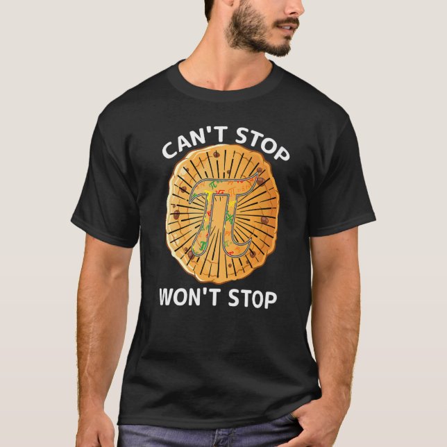 Can't Stop Pi Won't Stop Math Pi Day  Maths Club T Shirt (Framsida)