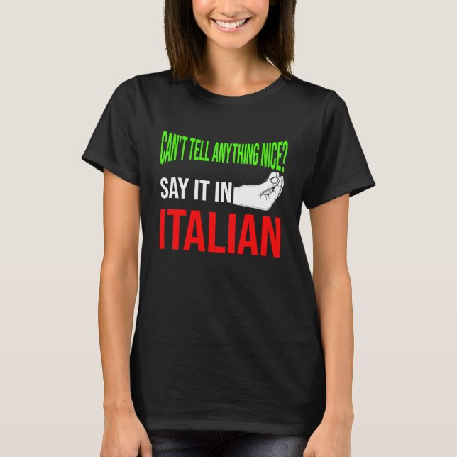 can't tell anything nice say it in Italian Italy V T Shirt (Framsida)
