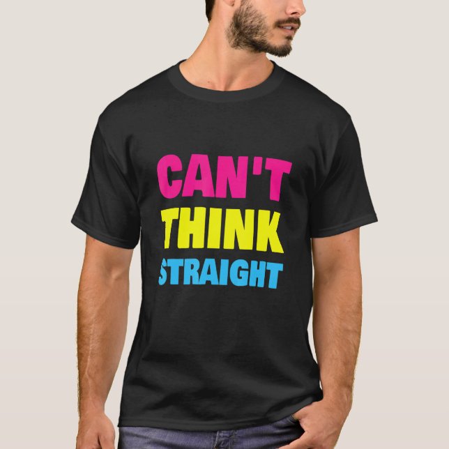 Can't Think Straight Pansexual LGBT Pan Pride T Shirt (Framsida)