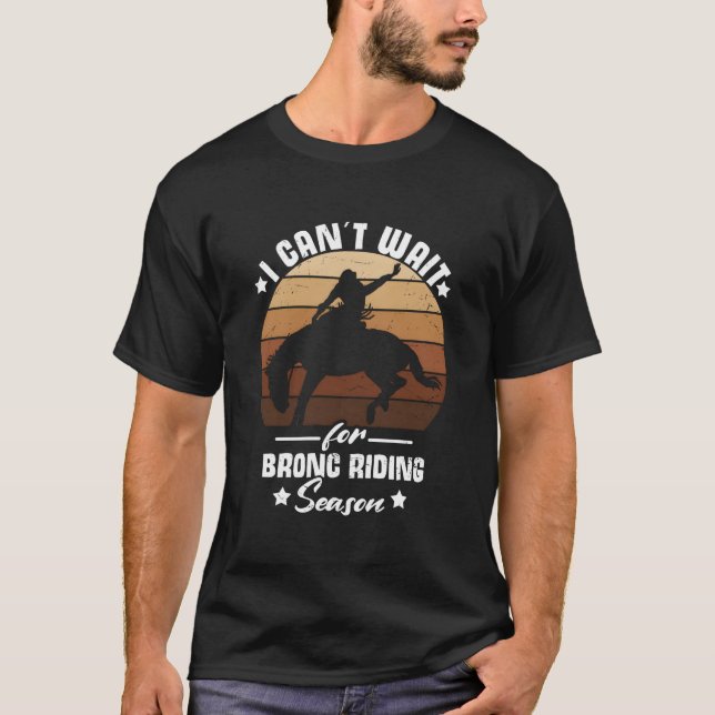 Cant Wait For Bronc Riding Season Cow Rodeo Bronc  T Shirt (Framsida)