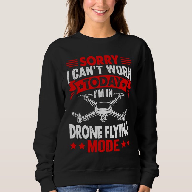 Can't Work Dron Flying Mode  Drone Pilot Enthusias T Shirt (Framsida)