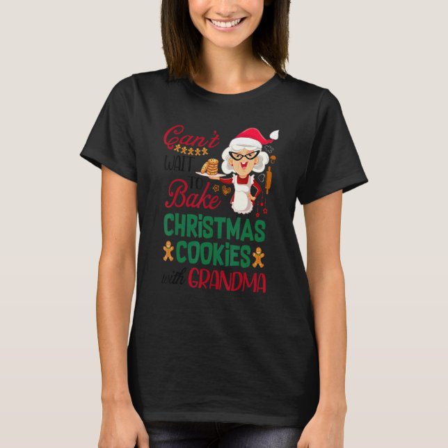 Canu2019t Wait To Bake Christmas Cookies With Gran T Shirt (Framsida)
