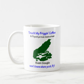 Cape Breton - Touch My Friggin'Coffee, Puck ya Kaffemugg