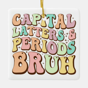 Capital Brev och Perioder Bruh ELA Teacher Funny Julgransprydnad Keramik