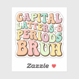 Capital Brev och Perioder Bruh ELA Teacher Funny Klistermärken