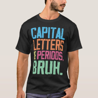 Capital Brev och Perioder Bruh ELA Teacher Funny T Shirt