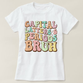 Capital Brev och Perioder Bruh ELA Teacher Funny T Shirt