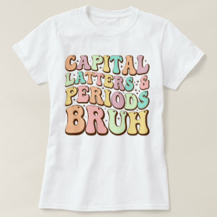 Capital Brev och Perioder Bruh ELA Teacher Funny T Shirt