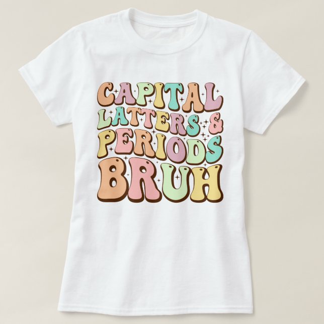 Capital Brev och Perioder Bruh ELA Teacher Funny T Shirt (Design framsida)