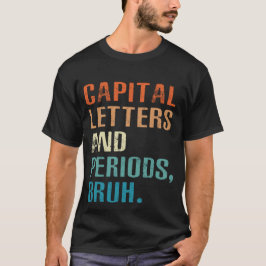 Capital Brev och Perioder Bruh English Lacher T Shirt