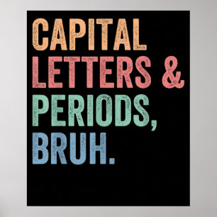 Capital Brev och Perioder Bruh Teacher Funny Poster