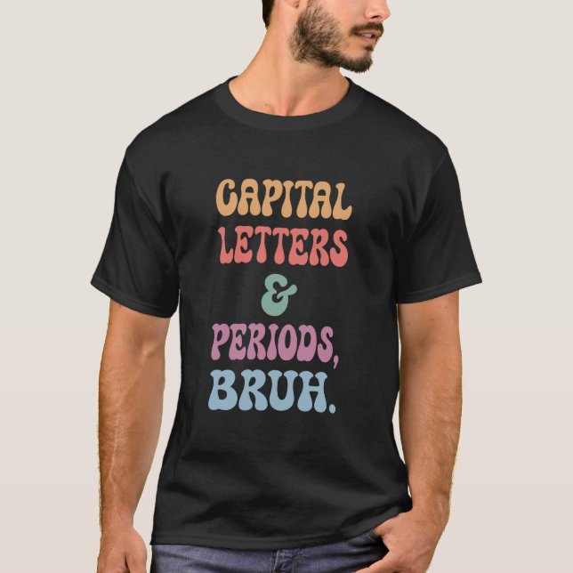 Capital Brev och Periods Bruh, Bruh Teacher T Shirt (Framsida)