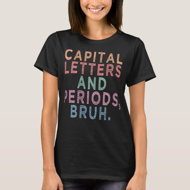 Capital Brev & Periods Bruh, ELA Teacher Funny T Shirt (Framsida)