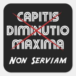 capitis diminutio maxima non serviam fyrkantigt klistermärke