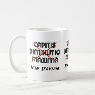 capitis diminutio maxima non serviam kaffemugg