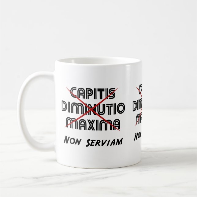 capitis diminutio maxima non serviam kaffemugg (Vänster)