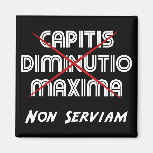 capitis diminutio maxima non serviam magnet (Framsidan)