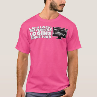 Caps Lock Prevention Logins sedan 1980 1 T Shirt