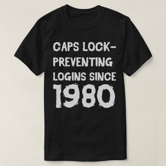 Caps Lock Prevention Logins sedan 1980 T Shirt (Design framsida)
