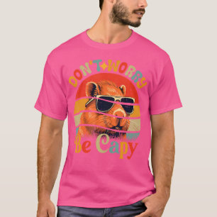 Capybara är inte orolig för att vara kapy Funny Cu T Shirt