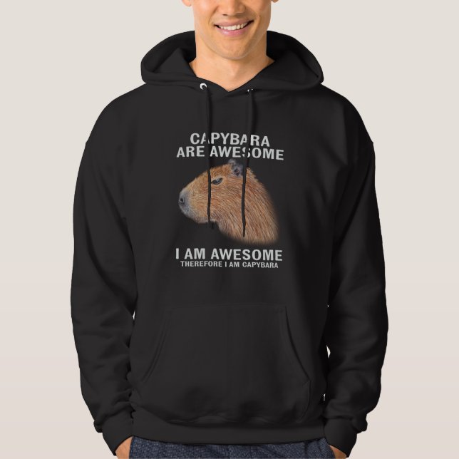 Capybara Are Awesome Therefore I m Capibara  Humor Hoodie (Framsida)