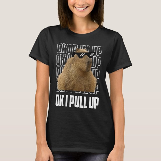 Capybara Capybara Okej, jag tar upp Kvinnor Manar T Shirt (Framsida)