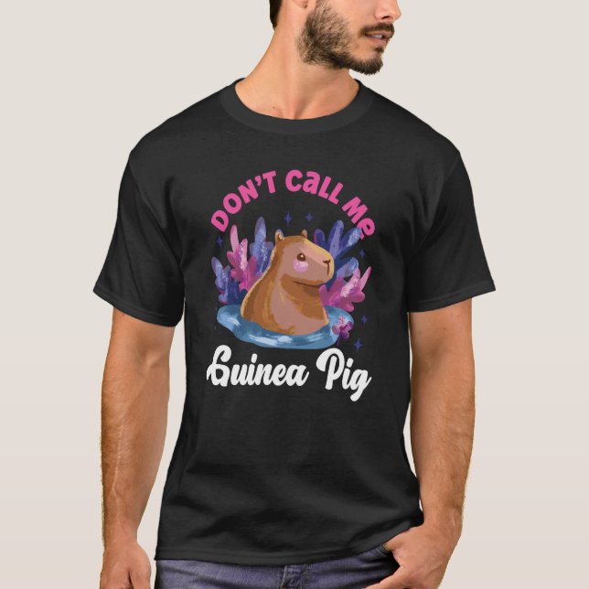 Capybara Don't Call Me Guinea Pig T Shirt (Framsida)