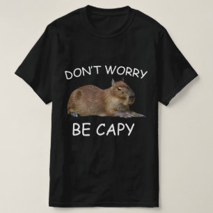 Capybara Dont Worry be Capy Funny Rodent T Shirt